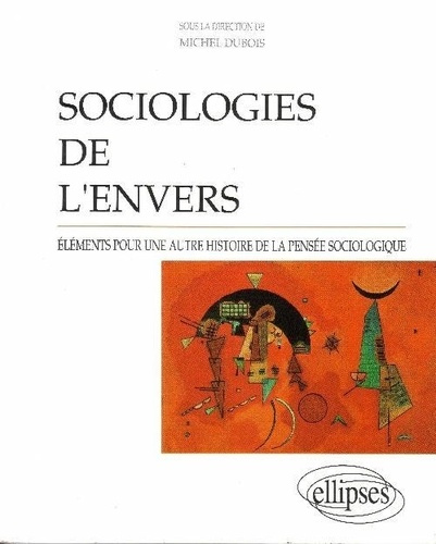 Emprunter Sociologies de l'envers. Éléments pour une autre histoire de la pensée sociologique livre