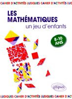 Emprunter Les mathématiques... un jeu d'enfants. 9 Activités ludiques pour s'initier aux mathématiques livre