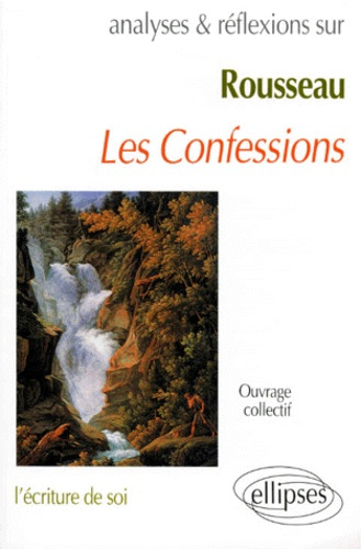 Emprunter ANALYSE ET REFLEXIONS SUR LES CONFESSIONS DE ROUSSEAU (LIVRES I A IV). L'écriture de soi livre