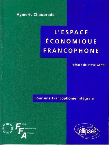 Emprunter L'espace économique francophone. Pour une francophonie intégrale livre