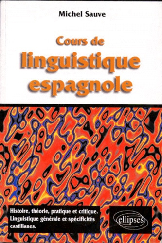 Emprunter COURS DE LINGUISTIQUE ESPAGNOLE. Histoire, théorie, pratique et critique, linguistique générale et s livre
