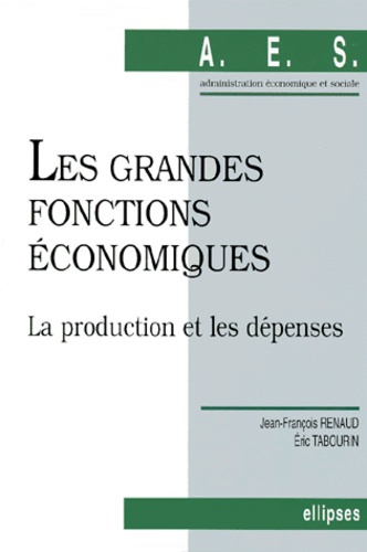 Emprunter LES GRANDES FONCTIONS ECONOMIQUES. La production et les dépenses livre