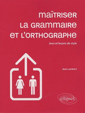 Emprunter Maîtriser la grammaire et l'orthographe. Jeux et leçons de style livre