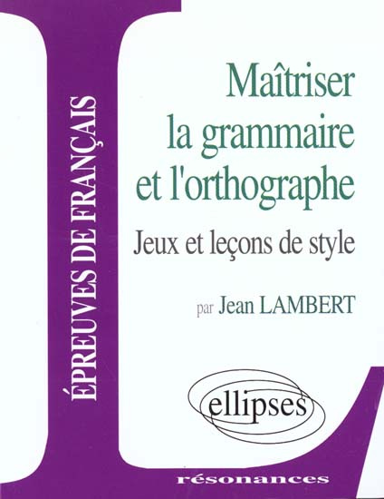 Emprunter Maîtriser la grammaire et l'orthographe. Jeux et leçons de style livre