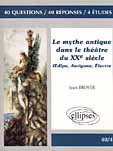 Emprunter LE MYTHE ANTIQUE DANS LE THEATRE DU XXEME SIECLE. Oedipe, Antigone, Electre livre