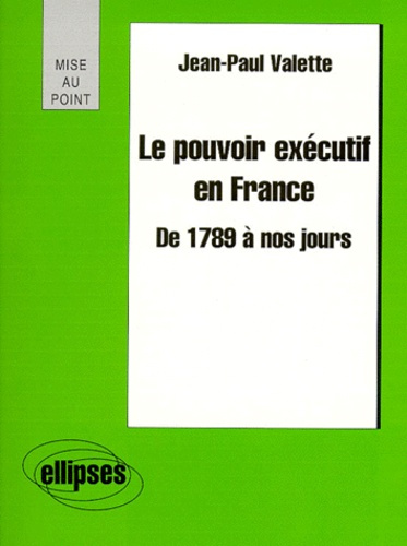Emprunter Le pouvoir exécutif en France de 1789 à nos jours livre