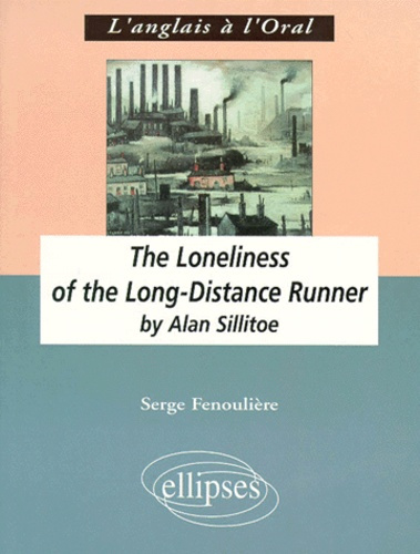 Emprunter The loneliness of the long-distance runner by Alan Sillitoe. Anglais LV1 renforcée, terminale L livre