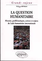 Emprunter LA QUESTION HUMANITAIRE. Histoire, problématiques, acteurs et enjeux de l'aide humanitaire internati livre