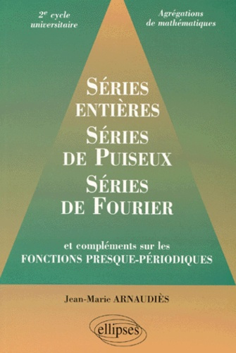Emprunter Séries entières, séries de Puiseux, séries de Fourier. Et compléments sur les fonctions presque-péri livre