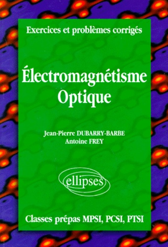 Emprunter ELECTROMAGNETISME OPTIQUE. Exercices et problèmes corrigés livre