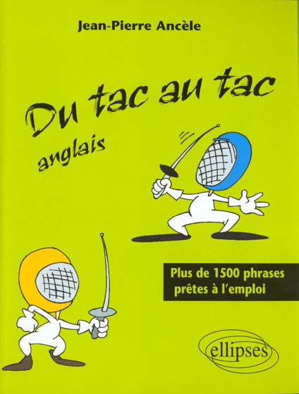 Emprunter DU TAC AU TAC ANGLAIS. Plus de 1500 phrases prêtes à l'emploi livre