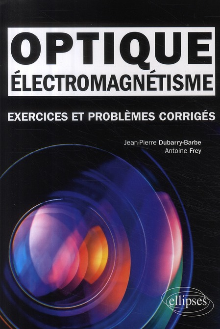 Emprunter Electromagnétisme, optique. Exercices et problèmes corrigés, classes préparatoires MPSI, PCSI, PTSI livre