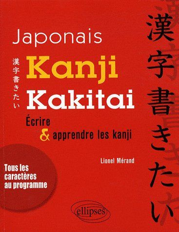 Emprunter Kanji Kakitai. Ecrire & apprendre les kanji livre