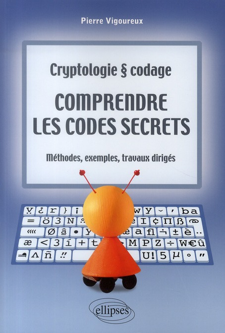 Emprunter Comprendre les codes secrets. Cryptologie et codage, Méthodes, exemples et travaux dirigés livre