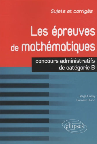 Emprunter Les épreuves de mathématiques. Concours de catégorie B Sujets et corrigés livre
