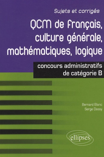 Emprunter QCM de français, culture générale, mathématiques, logique. Concours administratifs de catégorie B livre