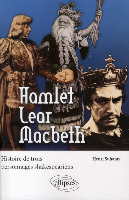 Emprunter Hamlet Lear Macbeth. Histoire de trois personnages shakespeariens livre