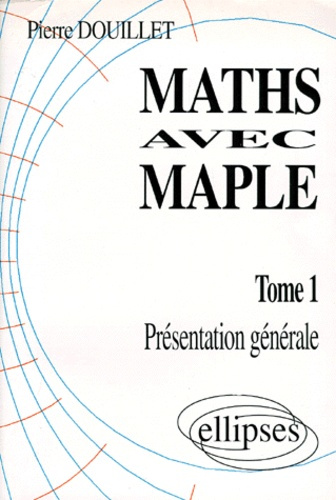 Emprunter MATHS AVEC MAPLE. Tome 1, Présentation générale livre