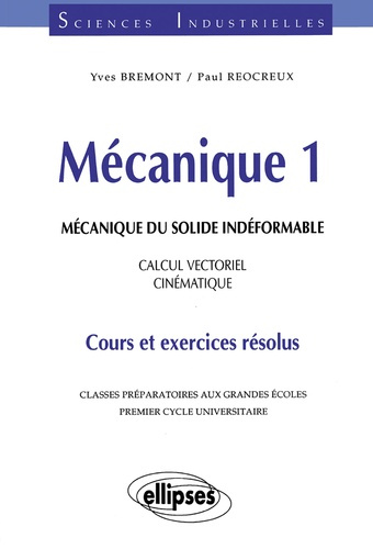 Emprunter MECANIQUE. Tome 1, mécanique du solide indéformable, calcul vectoriel, cinématique, cours et exercic livre