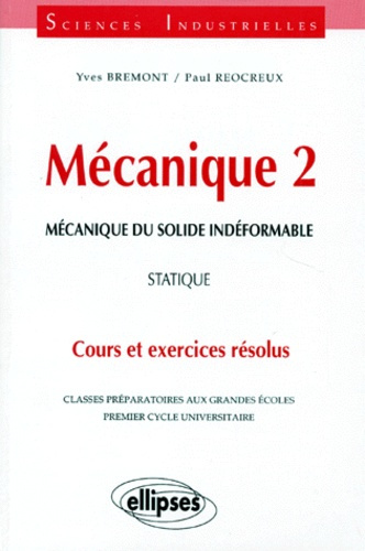 Emprunter MECANIQUE. Tome 2, mécanique du solide indéformable, statique, cours et exercices résolus livre