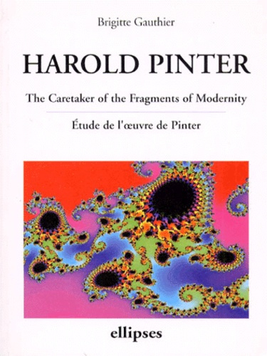 Emprunter HAROLD PINTER. The Caretaker of the Fragments of Modernity, Etude de l'oeuvre de Pinter, anglais livre