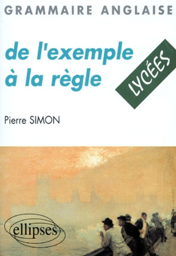 Emprunter GRAMMAIRE ANGLAISE. De l'exemple à la règle, Lycées livre