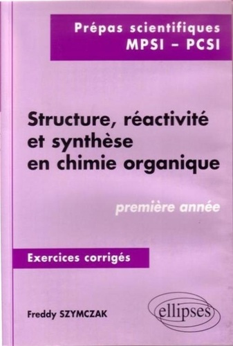 Emprunter Structure, réactivité et synthèse en chimie organique. 1re année, prépas scientifiques, MPSI, PCSI, livre