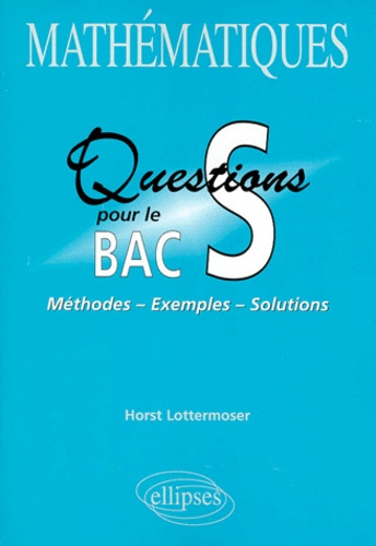 Emprunter Mathématiques questions pour le bac S. Méthodes, Exemples, Solutions livre
