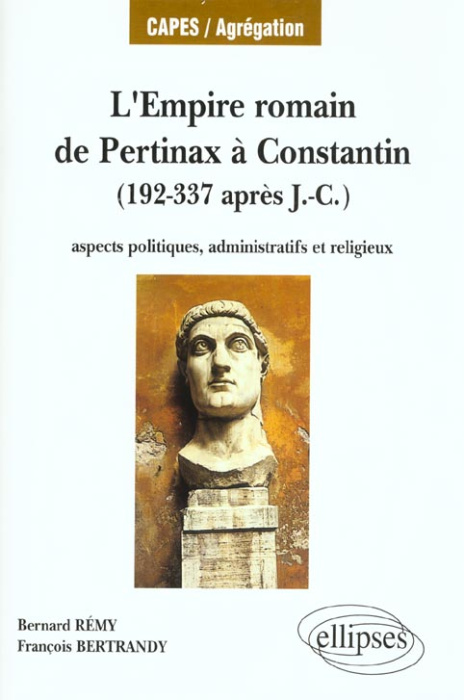 Emprunter L'EMPIRE ROMAIN, DE PERTINAX A CONSTANTIN - ASPECTS POLITIQUES, ADMINISTRATIFS ET RELIGIEUX (192-337 livre