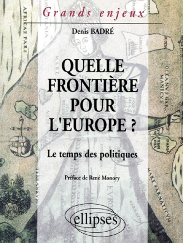 Emprunter QUELLE FRONTIERE POUR L'EUROPE ? Le temps des politiques livre