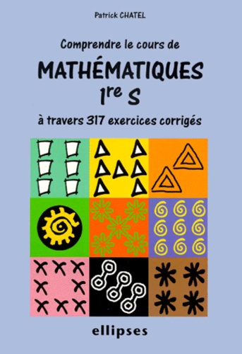 Emprunter Mathématiques 1ère S. Comprendre le cours à travers 317 exercices corrigés livre