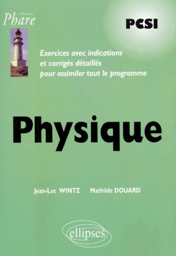 Emprunter PHYSIQUE PCSI. Exercices avec indications et corrigés détaillés pour assimiler tout le programme livre