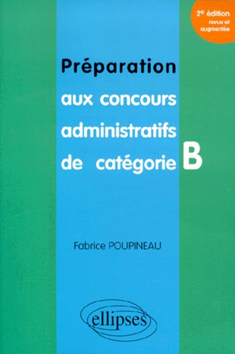 Emprunter PREPARATION AUX CONCOURS ADMINISTRATIFS DE CATEGORIE B. 2ème édition revue et augmentée livre