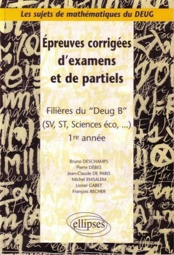 Emprunter Épreuves corrigées d'examens et de partiels. Filières du DEUG B (SV, ST, sciences éco...), 1re année livre