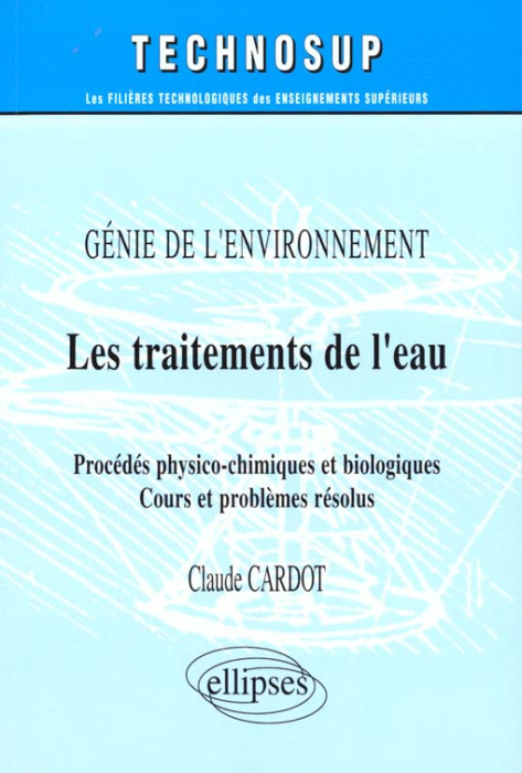Emprunter LES TRAITEMENTS DE L'EAU. Procédés physico-chimiques et biologiques, Cours et problèmes résolus livre