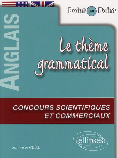 Emprunter ANGLAIS. POINT PAR POINT - LE THEME GRAMMATICAL ANGLAIS AUX CONCOURS SCIENTIFIQUES ET COMMERCIAUX livre