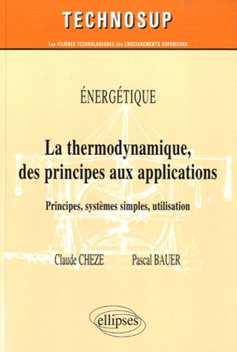 Emprunter LA THERMODYNAMIQUE DES PRINCIPES AUX APPLICATIONS. PRINCIPES, SYSTEMES SIMPLES, MACHINES THERMIQUES. livre