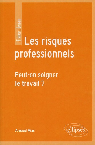 Emprunter Les risques professionnels. Peut-on soigner le travail ? livre