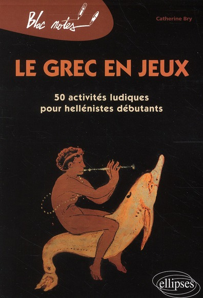 Emprunter Le grec en jeux . 50 activités ludiques pour hellénistes débutants livre