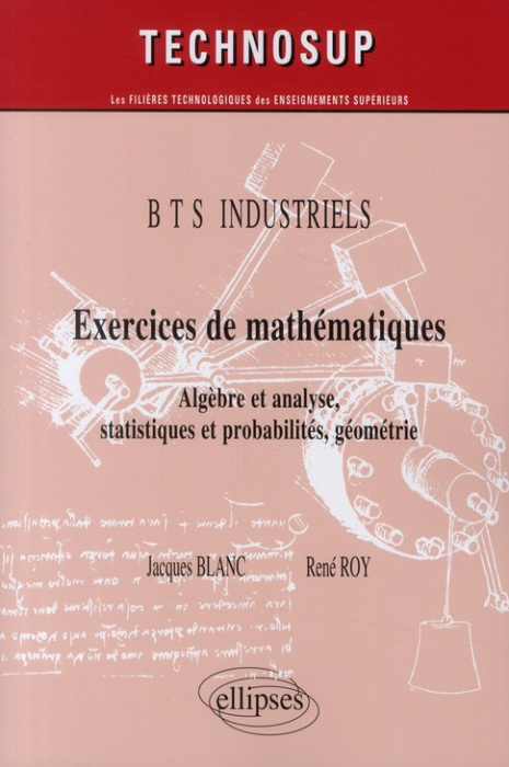 Emprunter Exercices de mathématiques BTS industriels. Algèbre et analyse, statistiques et probabilités, géomét livre