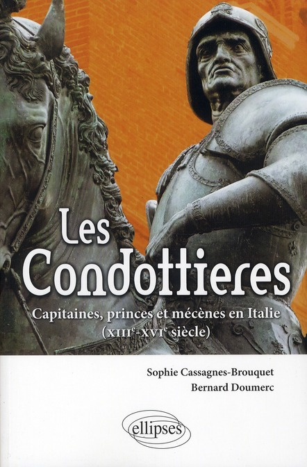 Emprunter Les Condottières. Capitaines, princes et mécènes en Italie; XIIIe-XVIe siècle livre