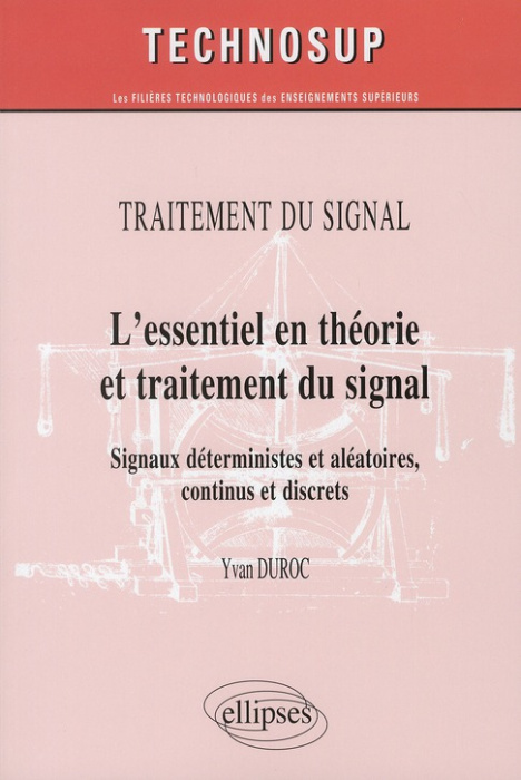 Emprunter Traitement du signal : L'essentiel en théorie et traitement du signal. Signaux déterministes et aléa livre