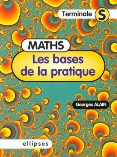 Emprunter Maths, terminale S. Les bases de la pratique livre