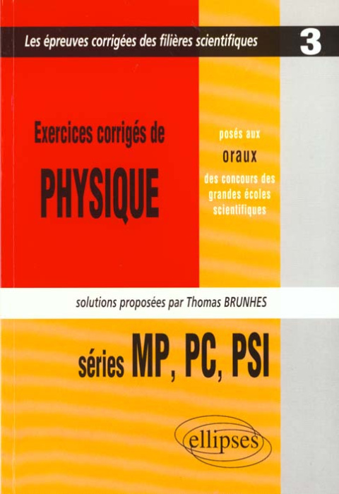 Emprunter EXERCICES CORRIGES DE PHYSIQUE POSES AUX ORAUX DES CONCOURS DES GRANDES ECOLES SCIENTIFIQUES. Series livre
