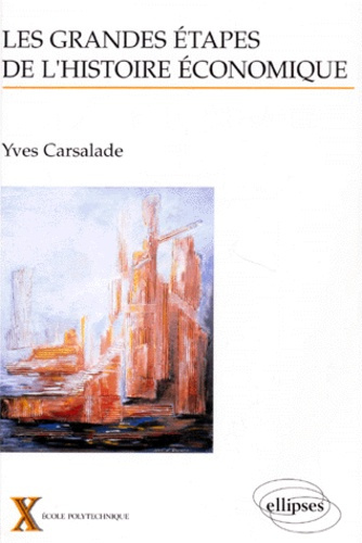 Emprunter LES GRANDES ETAPES DE L'HISTOIRE ECONOMIQUE. Revisiter le passé pour comprendre le présent et antici livre