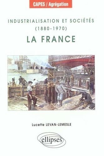Emprunter Industrialisation et sociétés, 1880-1970. La France livre