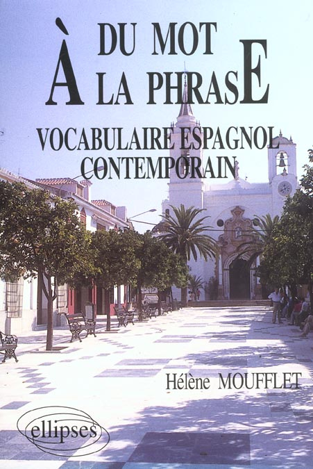 Emprunter Du mot à la phrase. Vocabulaire espagnol contemporain livre