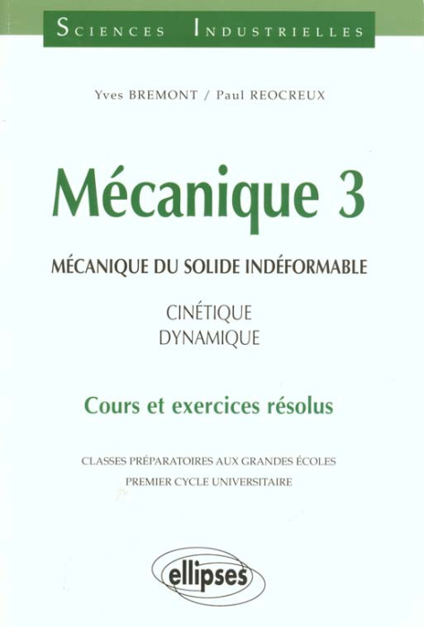 Emprunter MECANIQUE 3. Mécanique du solide indéformable, cinétique, dynamique, cours et exercices résolus livre