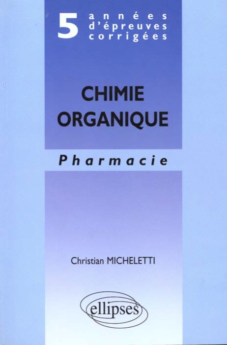 Emprunter Chimie organique. Pharmacie, 5 années d'épreuves corrigées livre