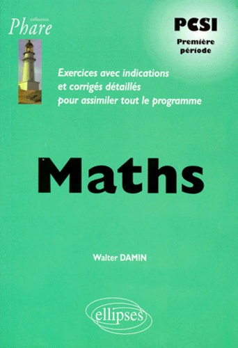 Emprunter MATHEMATIQUES PCSI PREMIERE PERIODE. Exercices avec indications et corrigés détaillés pour assimiler livre